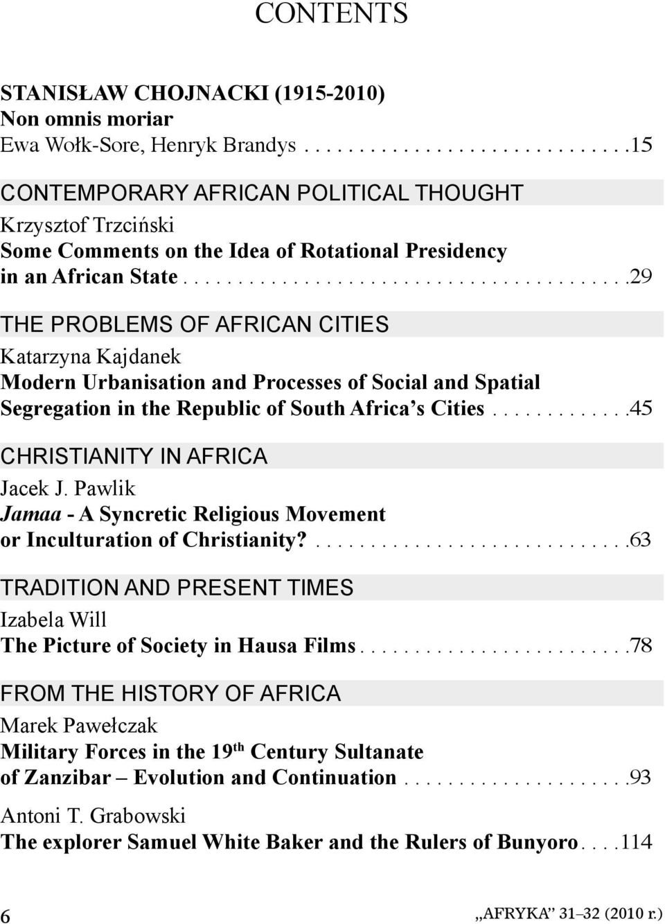 ........................................29 THE PROBLEMS OF AFRICAN CITIES Katarzyna Kajdanek Modern Urbanisation and Processes of Social and Spatial Segregation in the Republic of South Africa s Cities.