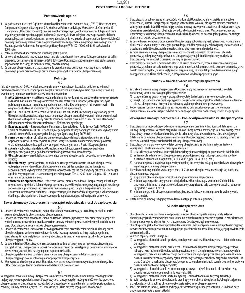 zdolność prawną, będącymi przedsiębiorcami, umowę ubezpieczenia w zakresie ubezpieczenia odpowiedzialności cywilnej zawodowej przewoźnika drogowego związane ze spełnieniem wymogu określonego w art.