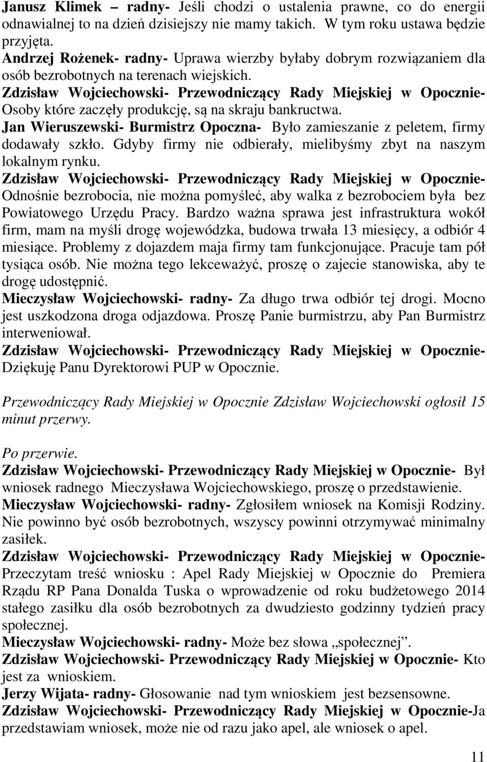 Zdzisław Wojciechowski- Przewodniczący Rady Miejskiej w Opocznie- Osoby które zaczęły produkcję, są na skraju bankructwa.