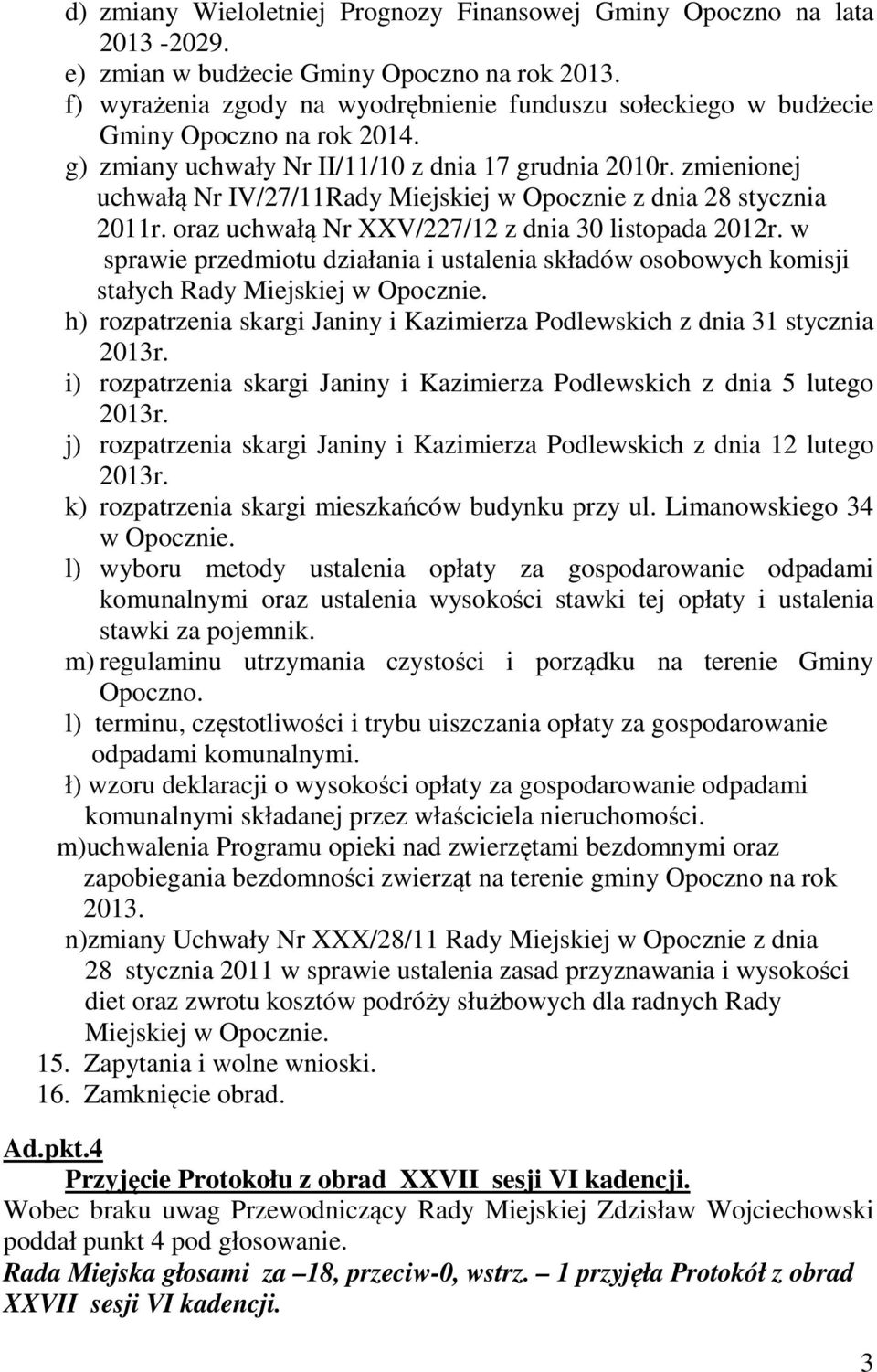 zmienionej uchwałą Nr IV/27/11Rady Miejskiej w Opocznie z dnia 28 stycznia 2011r. oraz uchwałą Nr XXV/227/12 z dnia 30 listopada 2012r.