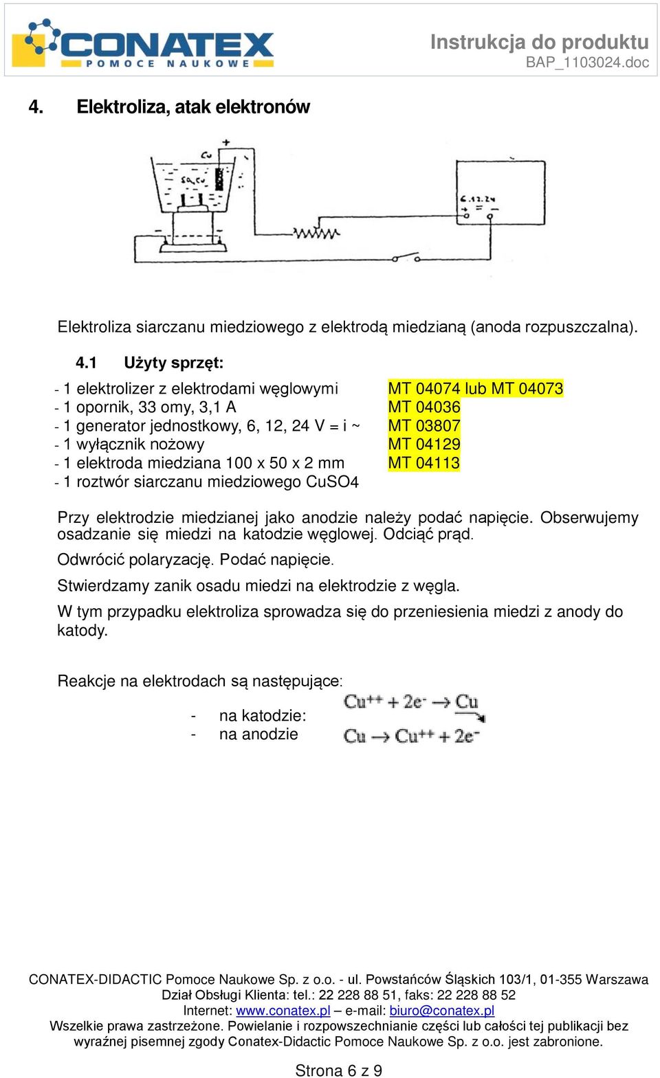 elektroda miedziana 100 x 50 x 2 mm MT 04113-1 roztwór siarczanu miedziowego CuSO4 Przy elektrodzie miedzianej jako anodzie należy podać napięcie.