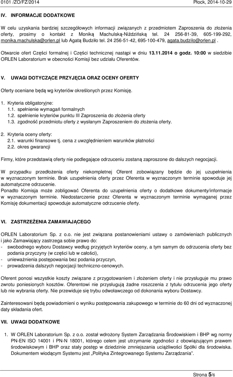 11.2014 o godz. 10:00 w siedzibie ORLEN Laboratorium w obecności Komisji bez udziału Oferentów. V.