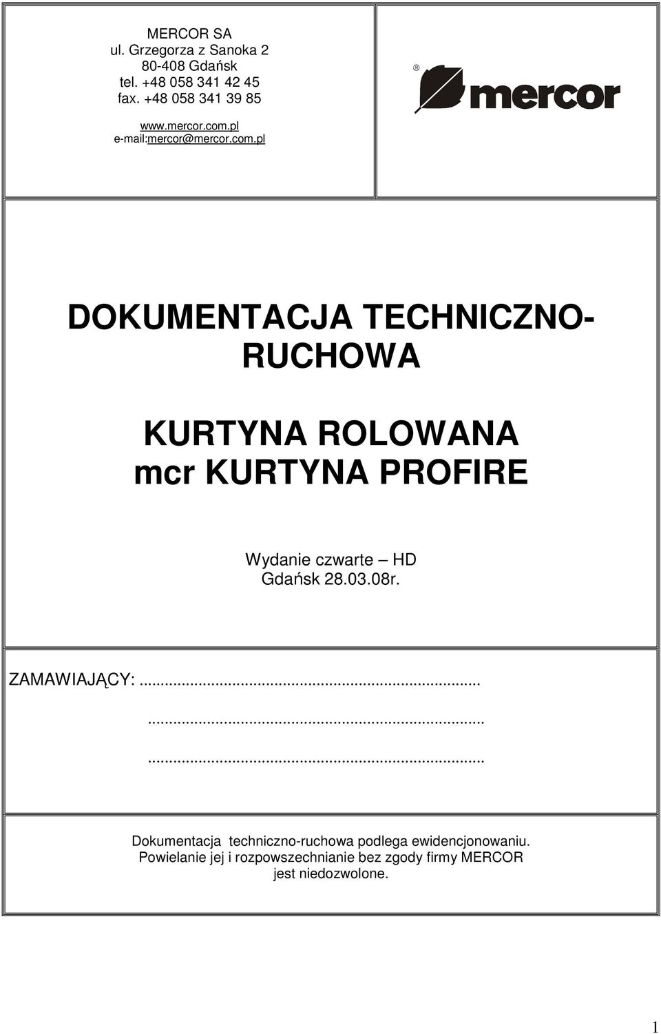 pl e-mail:mercor@pl DOKUMENTACJA TECHNICZNO- RUCHOWA KURTYNA ROLOWANA mcr KURTYNA PROFIRE Wydanie