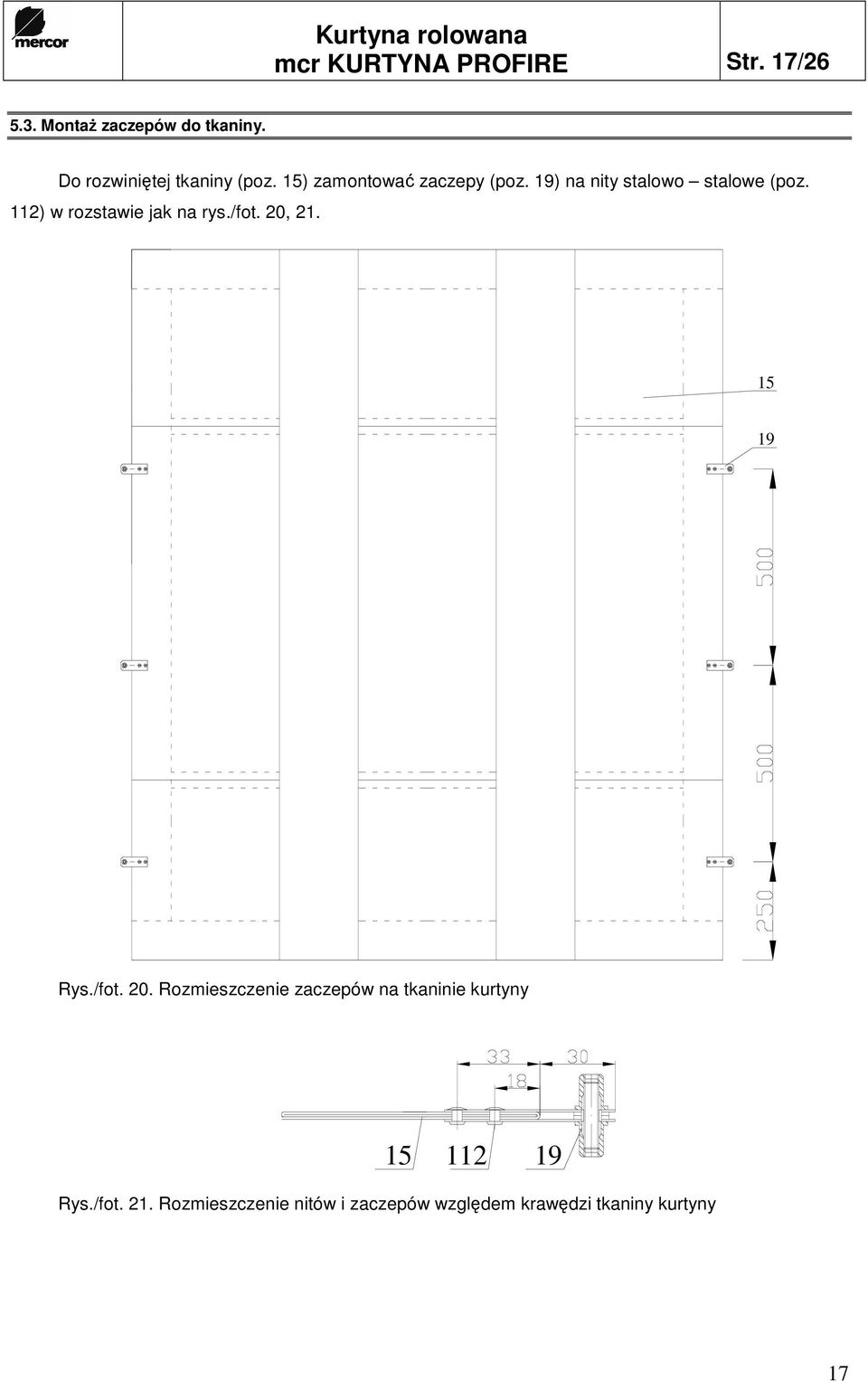 19) na nity stalowo stalowe (poz. 112) w rozstawie jak na rys./fot. 20, 21. 15 19 Rys.