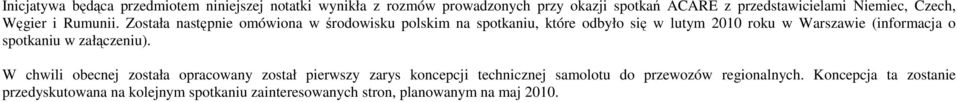 Została następnie omówiona w środowisku polskim na spotkaniu, które odbyło się w lutym 2010 roku w Warszawie (informacja o spotkaniu