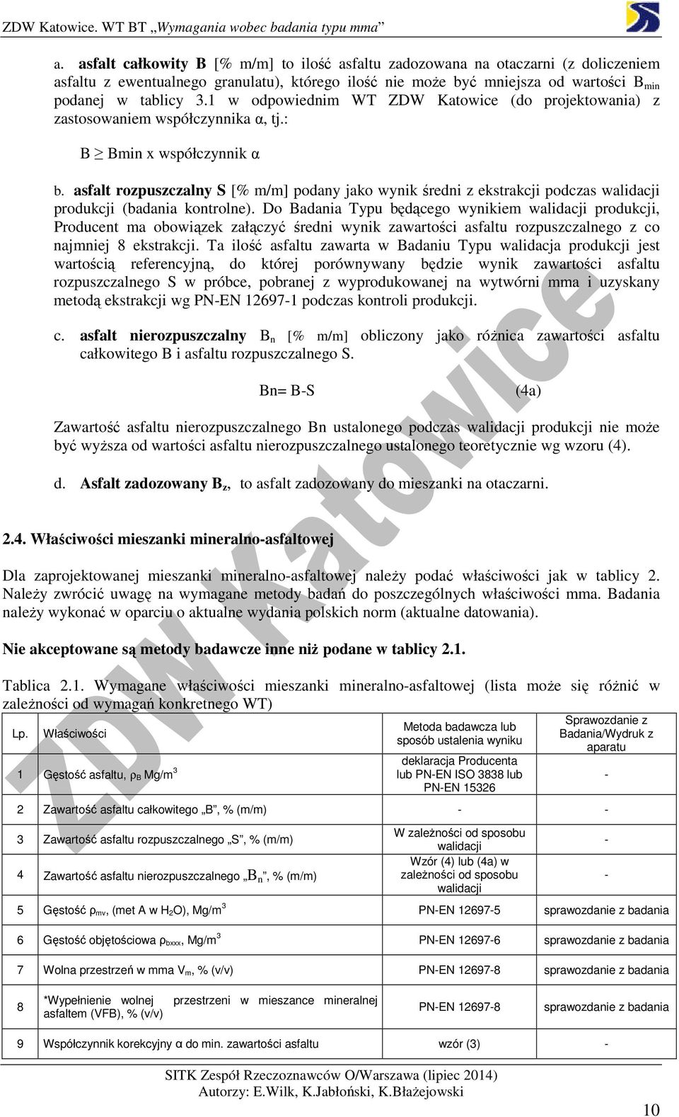 asfalt rozpuszczalny S [% m/m] podany jako wynik średni z ekstrakcji podczas walidacji produkcji (badania kontrolne).