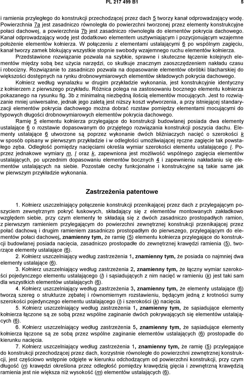 Kanał odprowadzający wodę jest dodatkowo elementem usztywniającym i pozycjonującym wzajemne położenie elementów kołnierza.