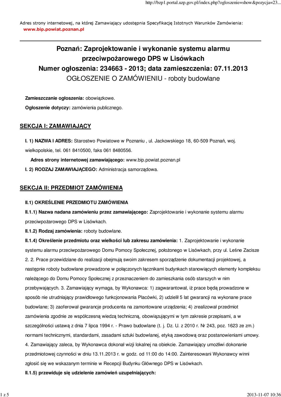 2013 OGŁOSZENIE O ZAMÓWIENIU - roboty budowlane Zamieszczanie ogłoszenia: obowiązkowe. Ogłoszenie dotyczy: zamówienia publicznego. SEKCJA I: ZAMAWIAJĄCY I.