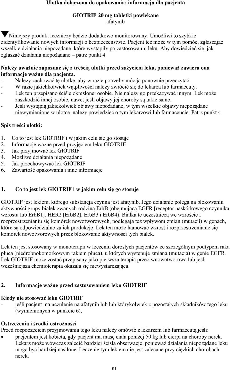 Aby dowiedzieć się, jak zgłaszać działania niepożądane patrz punkt 4. Należy uważnie zapoznać się z treścią ulotki przed zażyciem leku, ponieważ zawiera ona informacje ważne dla pacjenta.