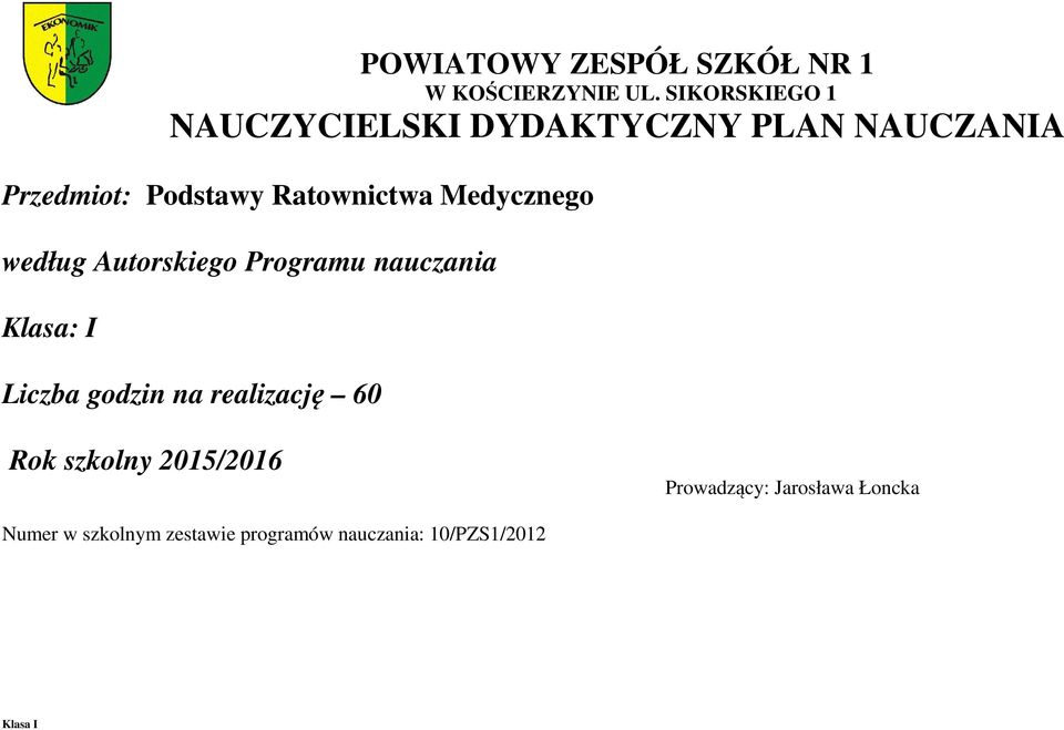 Ratownictwa Medycznego według Autorskiego Programu nauczania Klasa: I Liczba