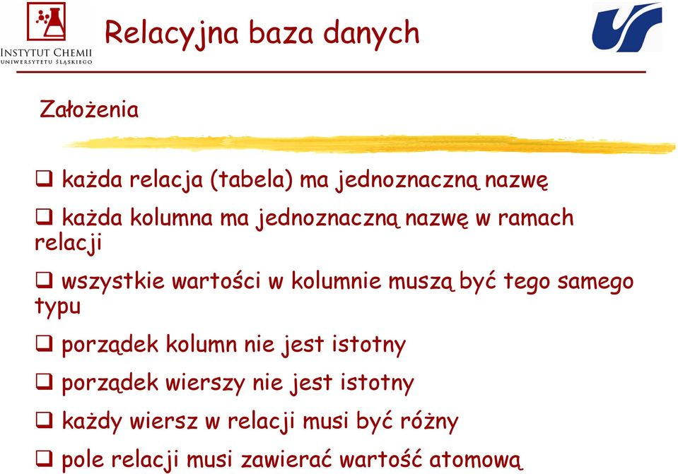 być tego samego typu porządek kolumn nie jest istotny porządek wierszy nie jest