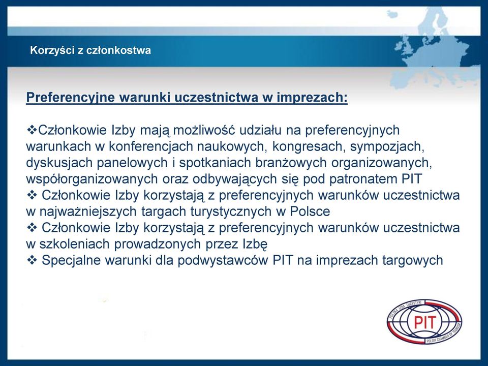 PIT Członkowie Izby korzystają z preferencyjnych warunków uczestnictwa w najważniejszych targach turystycznych w Polsce Członkowie Izby