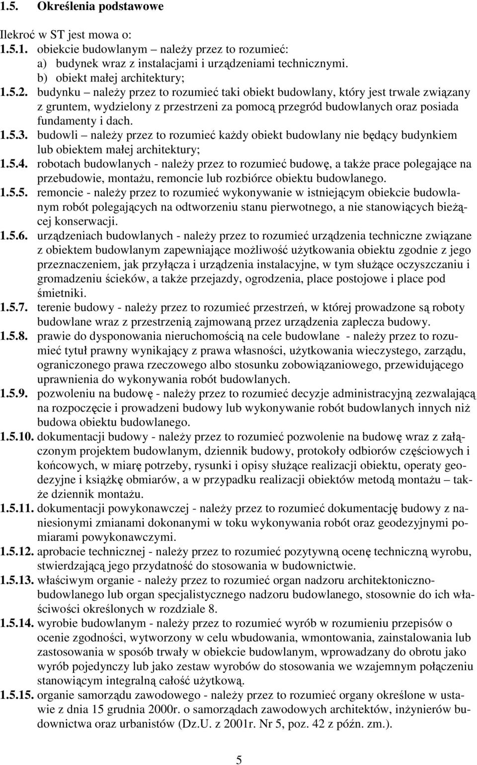 budowli naleŝy przez to rozumieć kaŝdy obiekt budowlany nie będący budynkiem lub obiektem małej architektury; 1.5.4.