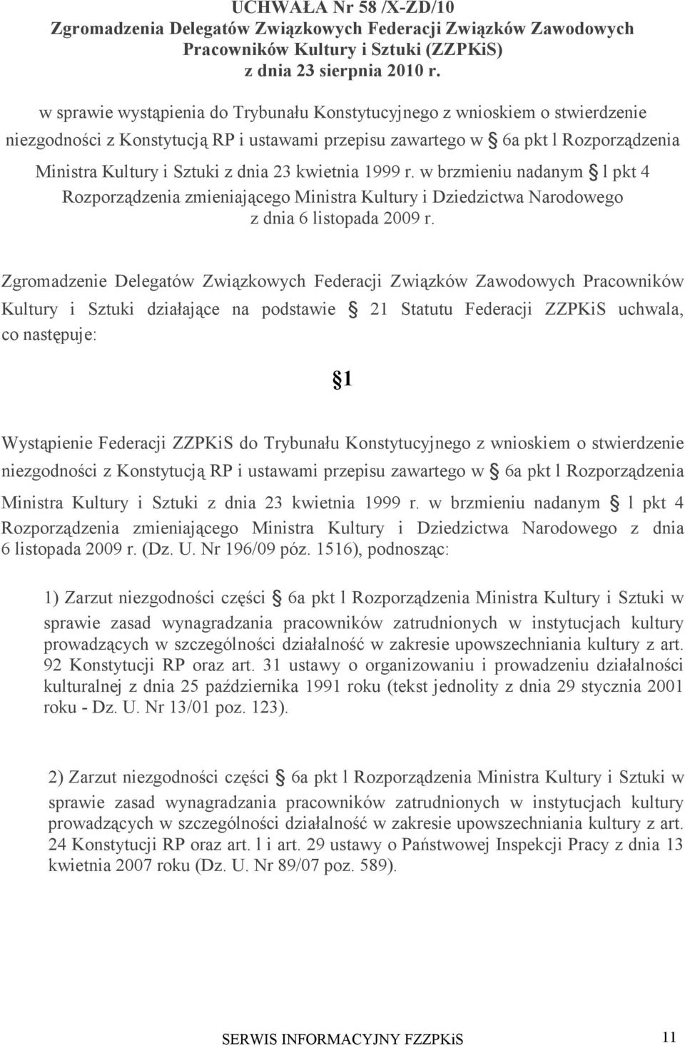 kwietnia 1999 r. w brzmieniu nadanym l pkt 4 Rozporządzenia zmieniającego Ministra Kultury i Dziedzictwa Narodowego z dnia 6 listopada 2009 r.