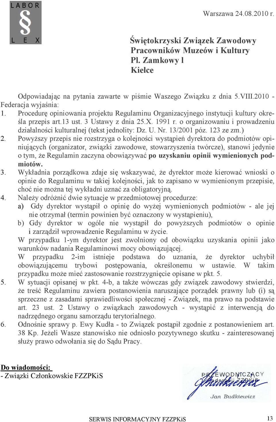 o organizowaniu i prowadzeniu działalności kulturalnej (tekst jednolity: Dz. U. Nr. 13/2001 póz. 123 ze zm.) 2.