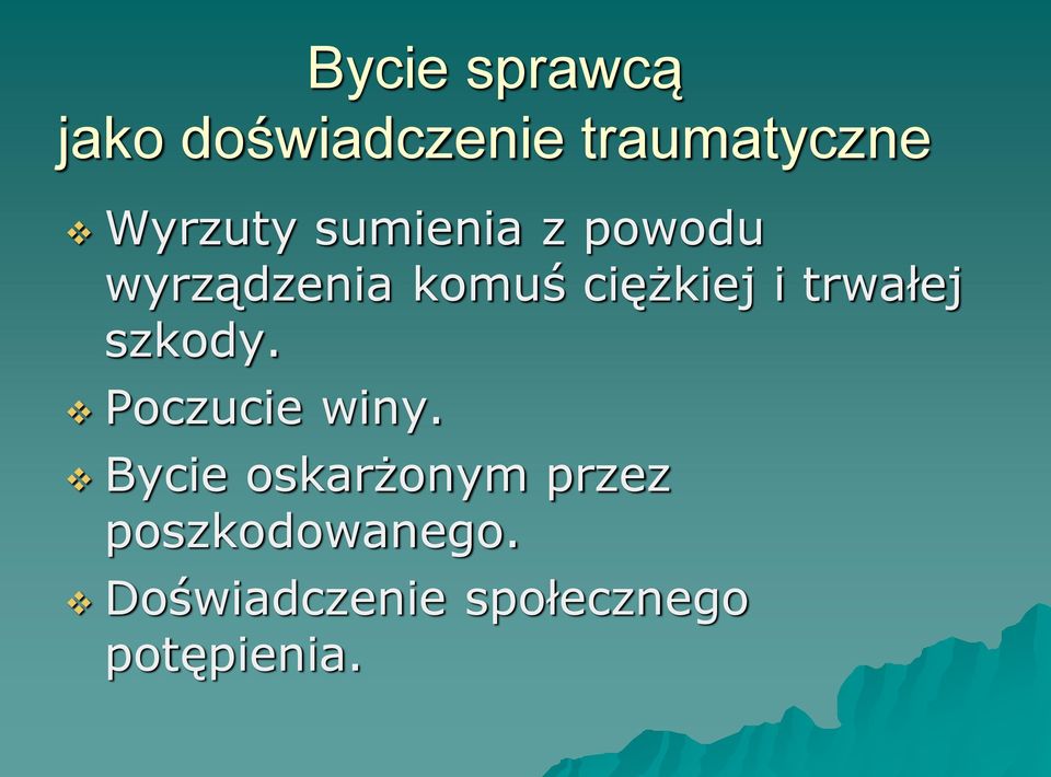 ciężkiej i trwałej szkody. Poczucie winy.