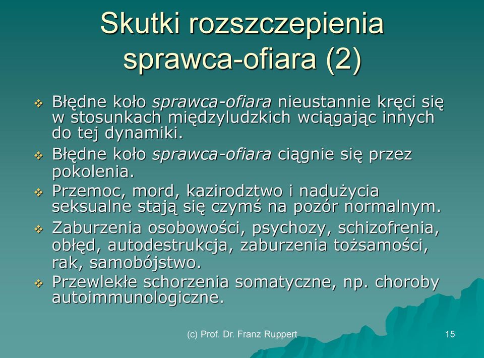 Przemoc, mord, kazirodztwo i nadużycia seksualne stają się czymś na pozór normalnym.