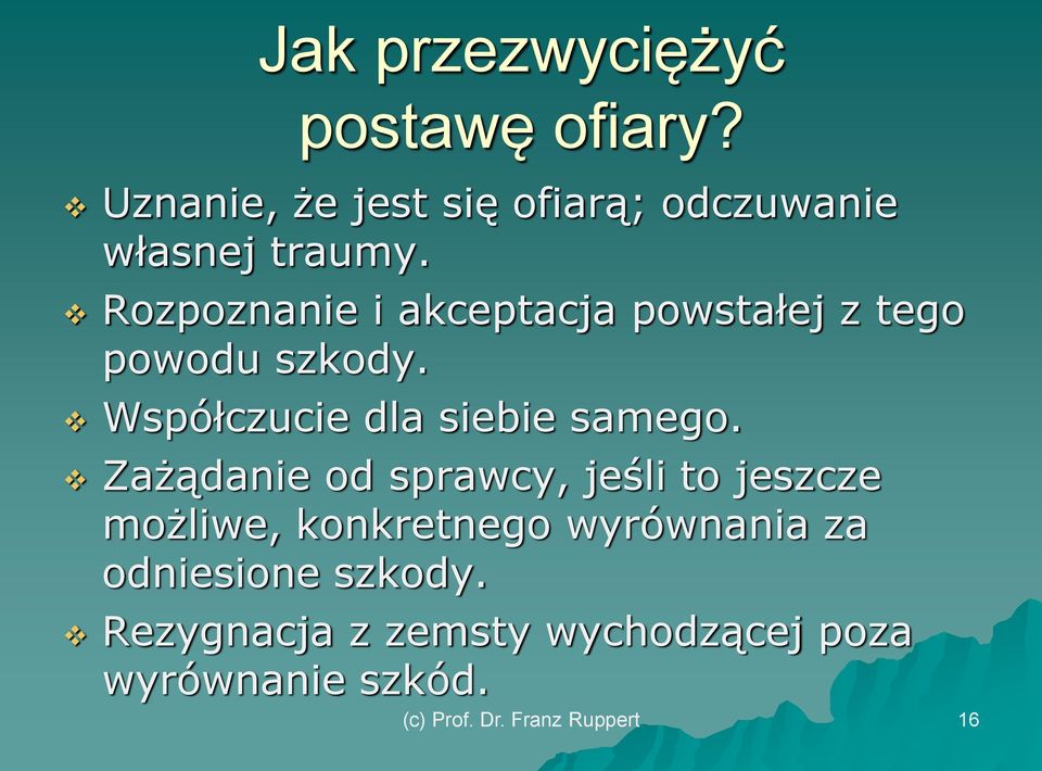 Zażądanie od sprawcy, jeśli to jeszcze możliwe, konkretnego wyrównania za odniesione