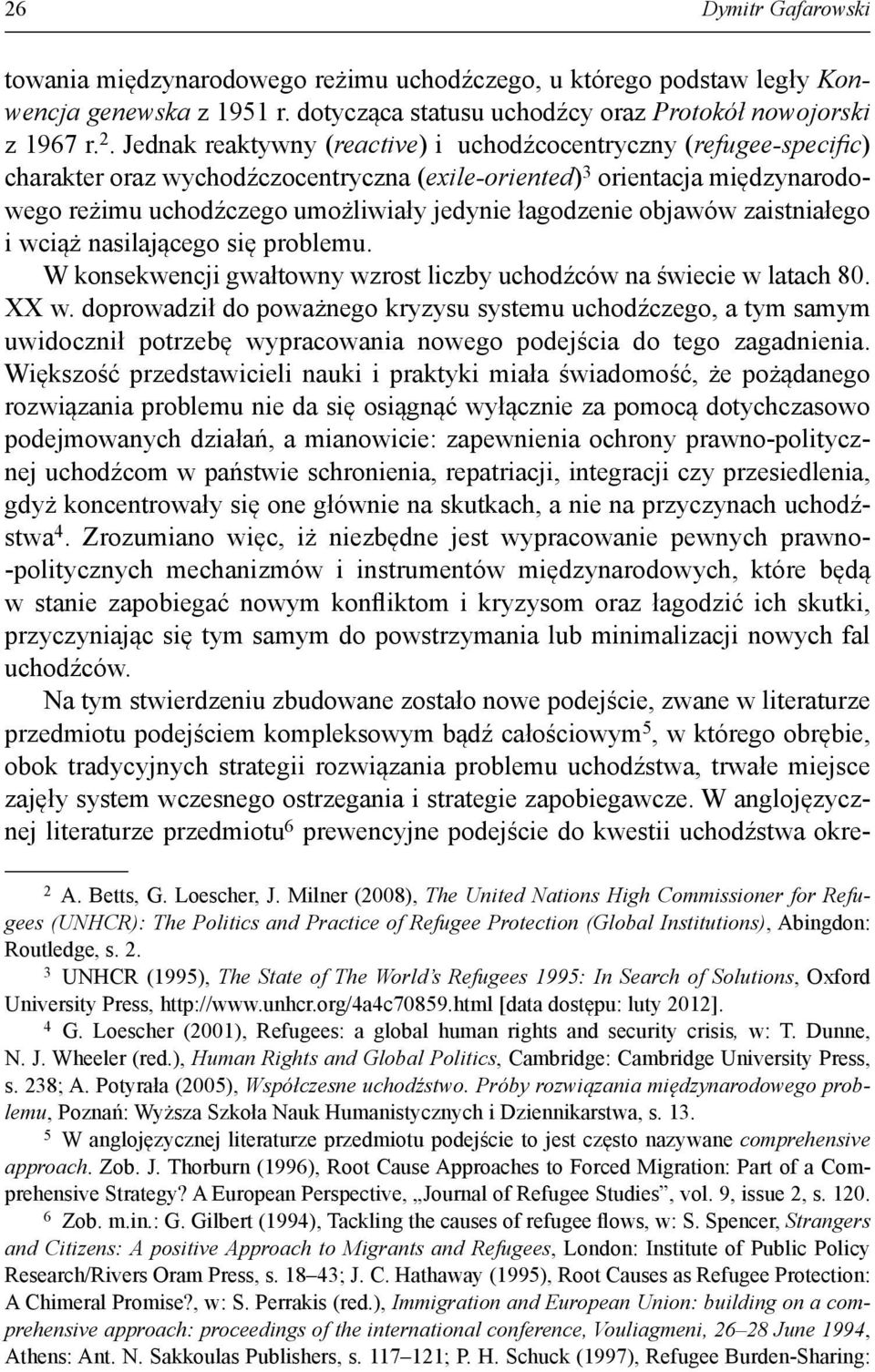 łagodzenie objawów zaistniałego i wciąż nasilającego się problemu. W konsekwencji gwałtowny wzrost liczby uchodźców na świecie w latach 80. XX w.