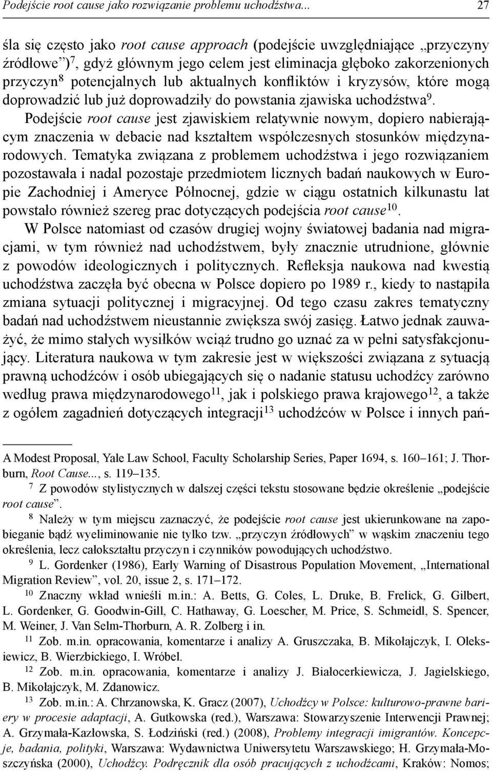 konfliktów i kryzysów, które mogą doprowadzić lub już doprowadziły do powstania zjawiska uchodźstwa 9.