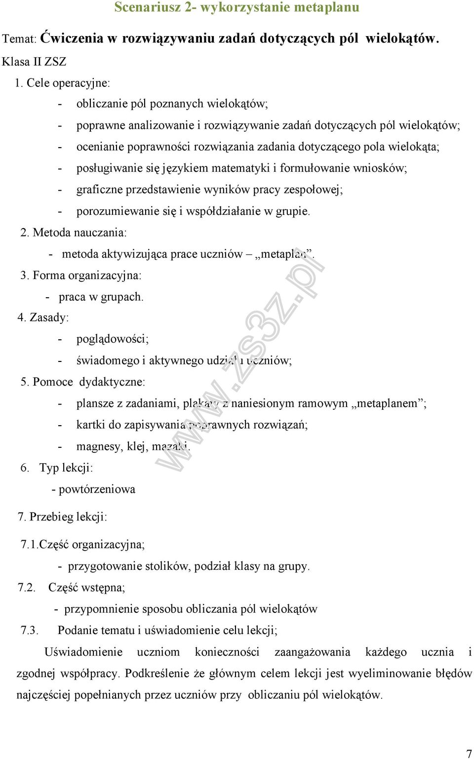 wielokąta; - posługiwanie się językiem matematyki i formułowanie wniosków; - graficzne przedstawienie wyników pracy zespołowej; - porozumiewanie się i współdziałanie w grupie. 2.