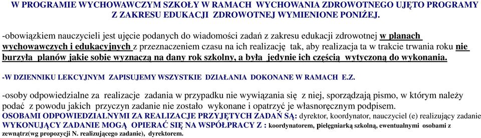 w trakcie trwania roku nie burzyła planów jakie sobie wyznaczą na dany rok szkolny, a była jedynie ich częścią wytyczoną do wykonania.