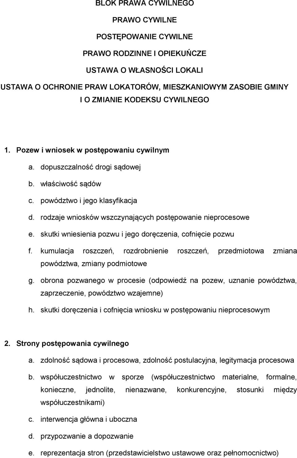 rodzaje wniosków wszczynających postępowanie nieprocesowe e. skutki wniesienia pozwu i jego doręczenia, cofnięcie pozwu f.