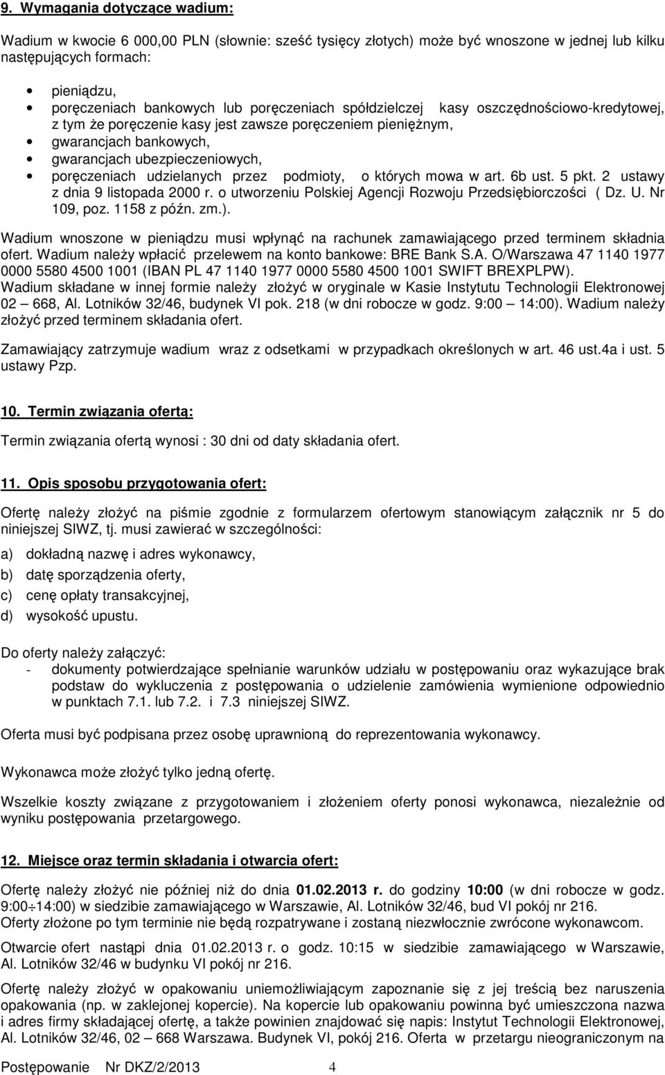 przez podmioty, o których mowa w art. 6b ust. 5 pkt. 2 ustawy z dnia 9 listopada 2000 r. o utworzeniu Polskiej Agencji Rozwoju Przedsiębiorczości ( Dz. U. Nr 109, poz. 1158 z późn. zm.).