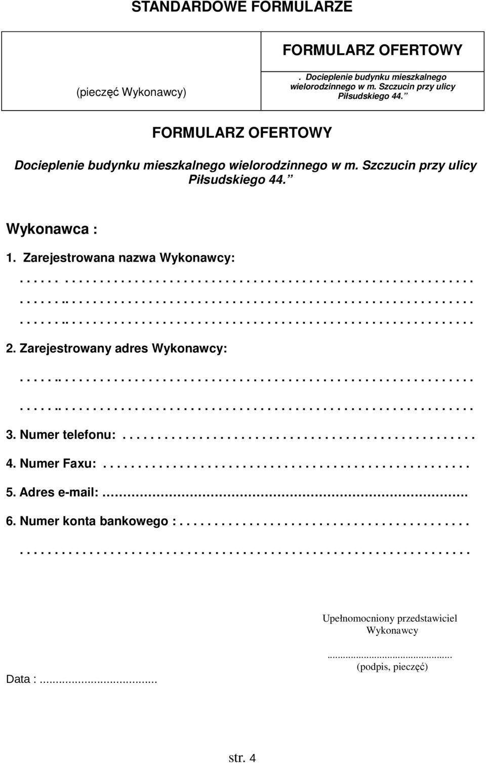 Zarejestrowany adres :.................................................................................................................................... 3. Numer telefonu:................................................... 4.