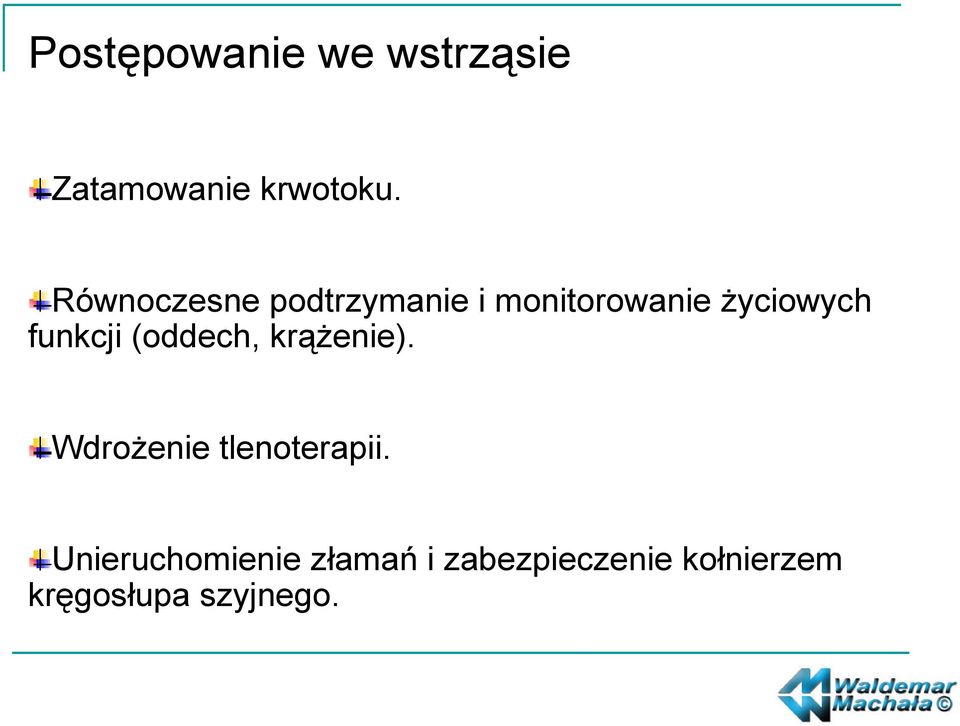 funkcji (oddech, krążenie). Wdrożenie tlenoterapii.