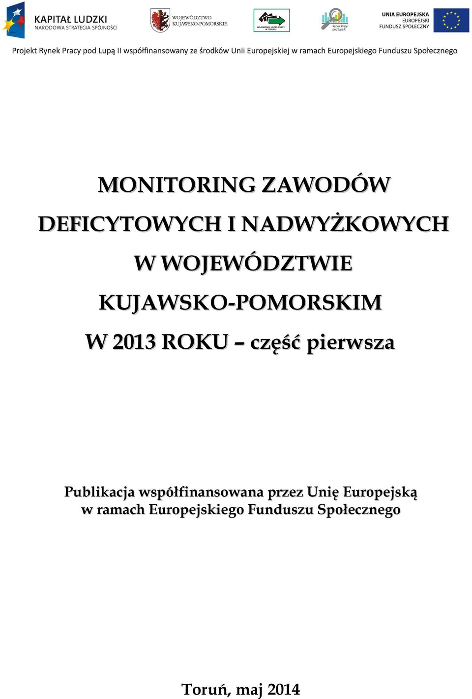 pierwsza Publikacja współfinansowana przez Unię