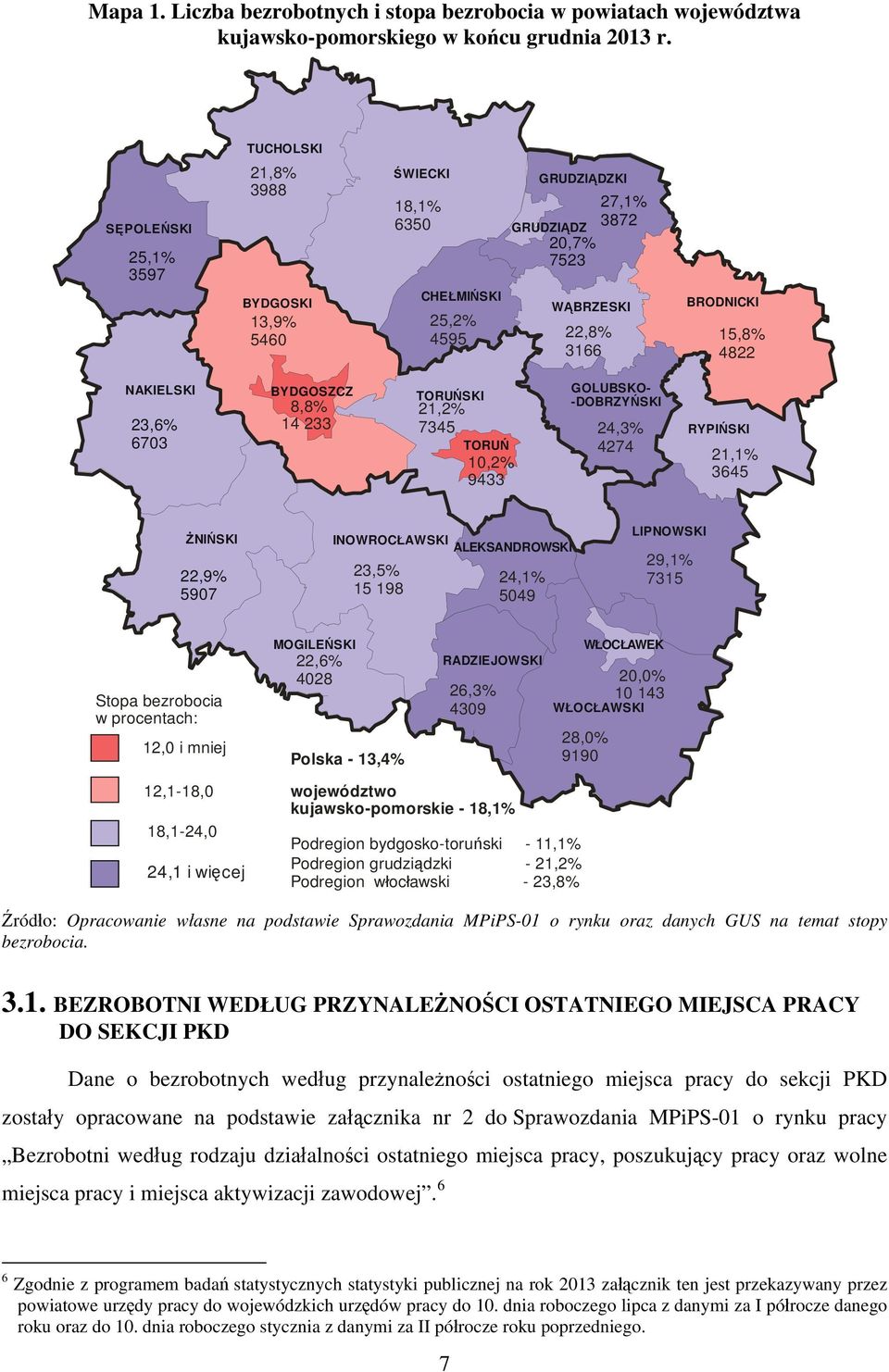 23,6% 6703 BYDGOSZCZ 8,8% 14 233 TORUŃSKI 21,2% 7345 TORUŃ 10,2% 9433 GOLUBSKO- -DOBRZYŃSKI 24,3% 4274 RYPIŃSKI 21,1% 3645 ŻNIŃSKI 22,9% 5907 INOWROCŁAWSKI ALEKSANDROWSKI 23,5% 15 198 24,1% 5049