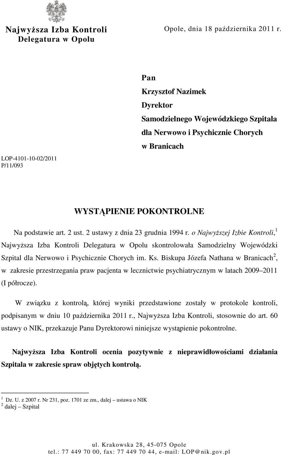 2 ustawy z dnia 23 grudnia 1994 r. o NajwyŜszej Izbie Kontroli, 1 NajwyŜsza Izba Kontroli Delegatura w Opolu skontrolowała Samodzielny Wojewódzki Szpital dla Nerwowo i Psychicznie Chorych im. Ks.