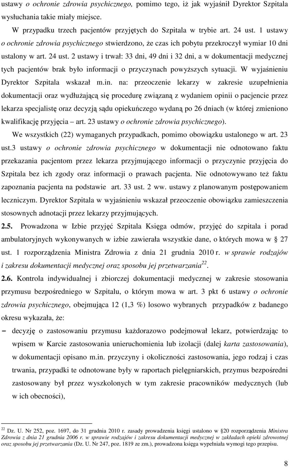 2 ustawy i trwał: 33 dni, 49 dni i 32 dni, a w dokumentacji medycznej tych pacjentów brak było inf