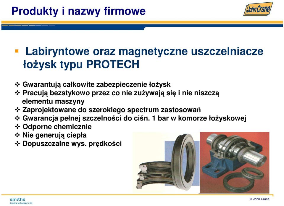 niszczą elementu maszyny Zaprojektowane do szerokiego spectrum zastosowań Gwarancja pełnej