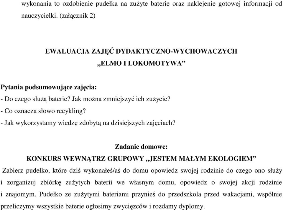 - Co oznacza słowo recykling? - Jak wykorzystamy wiedzę zdobytą na dzisiejszych zajęciach?