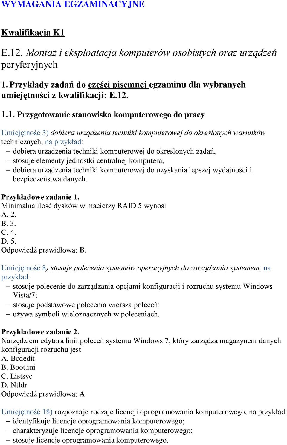 . 1.1. Przygotowanie stanowiska komputerowego do pracy Umiejętność 3) dobiera urządzenia techniki komputerowej do określonych warunków technicznych, na dobiera urządzenia techniki komputerowej do