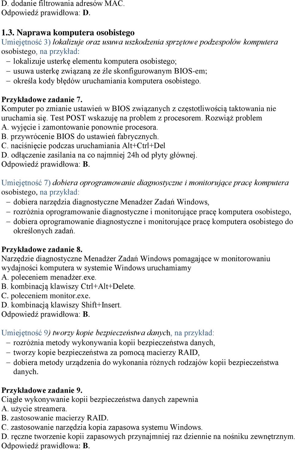 ze źle skonfigurowanym BIOS-em; określa kody błędów uruchamiania komputera osobistego. Przykładowe zadanie 7.