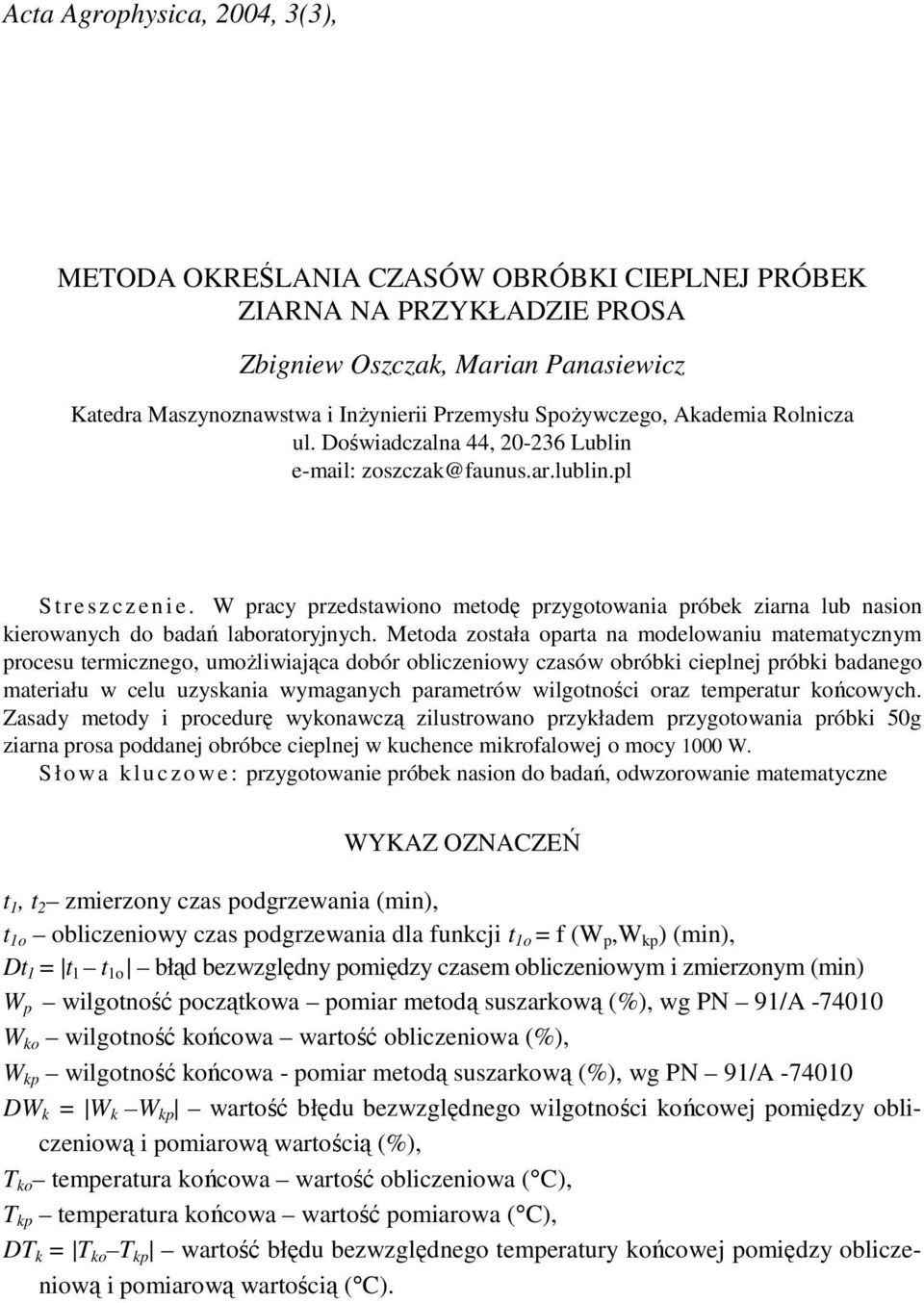 W pracy przedstawiono metodę przygotowania próbek ziarna lub nasion kierowanych do badań laboratoryjnych.