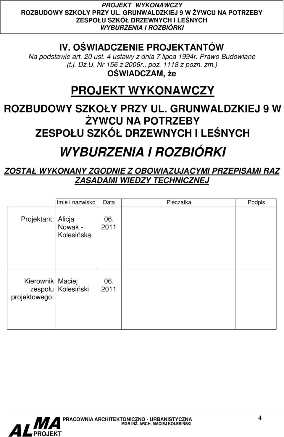 GRUNWALDZKIEJ 9 W śywcu NA POTRZEBY ZOSTAŁ WYKONANY ZGODNIE Z OBOWIĄZUJĄCYMI PRZEPISAMI RAZ ZASADAMI WIEDZY