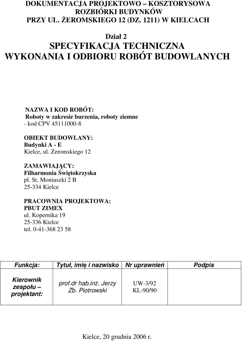 45111000-8 OBIEKT BUDOWLANY: Budynki A - E Kielce, ul. śeromskiego 12 ZAMAWIAJĄCY: Filharmonia Świętokrzyska pl. St.