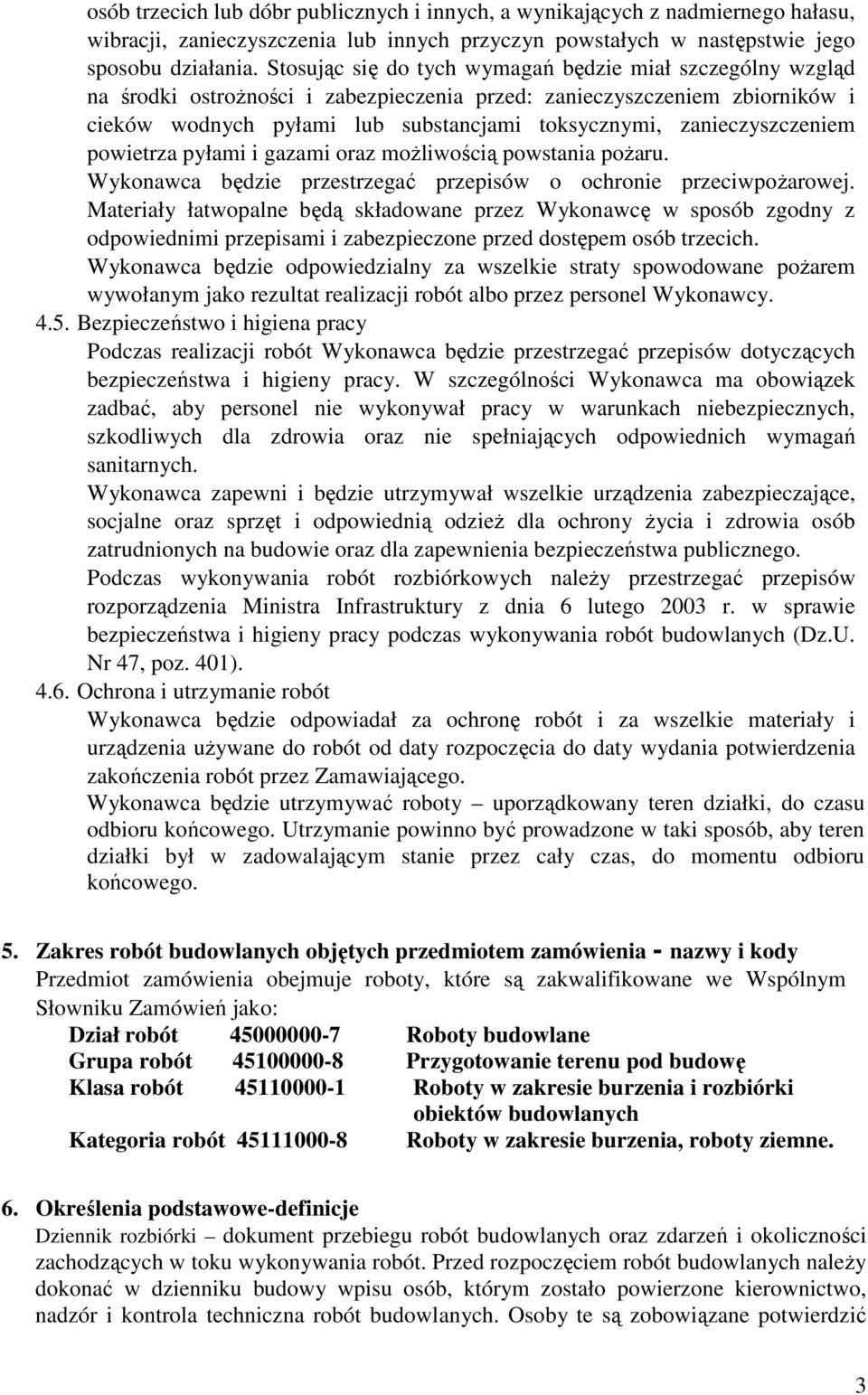 zanieczyszczeniem powietrza pyłami i gazami oraz moŝliwością powstania poŝaru. Wykonawca będzie przestrzegać przepisów o ochronie przeciwpoŝarowej.