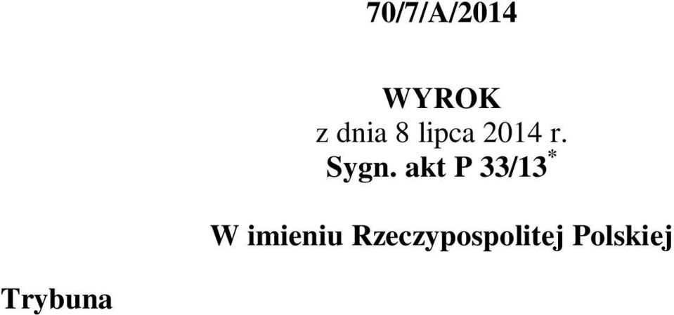 Wróbel, protokolant: Krzysztof Zalecki, po rozpoznaniu, z udziałem Sejmu oraz Prokuratora Generalnego, na rozprawie w dniu 8 lipca 2014 r.