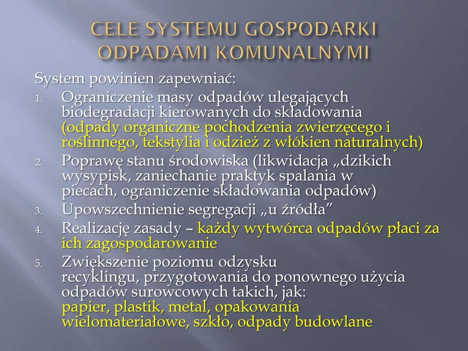 włókien naturalnych) 2. Poprawę stanu środowiska (likwidacja dzikich wysypisk, zaniechanie praktyk spalania w piecach, ograniczenie składowania odpadów) 3.