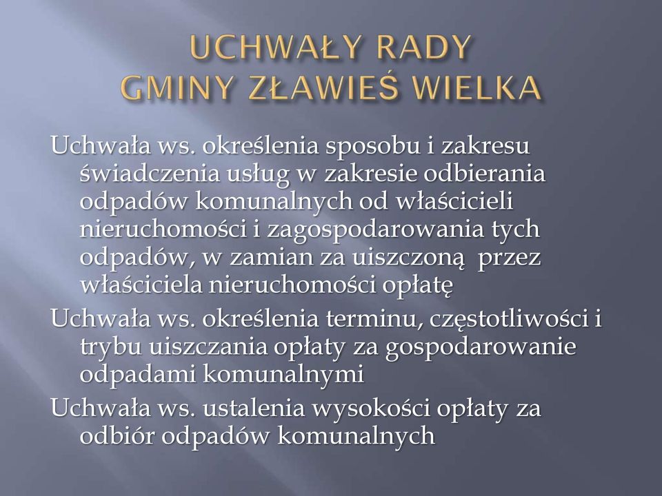 właścicieli nieruchomości i zagospodarowania tych odpadów, w zamian za uiszczoną przez właściciela