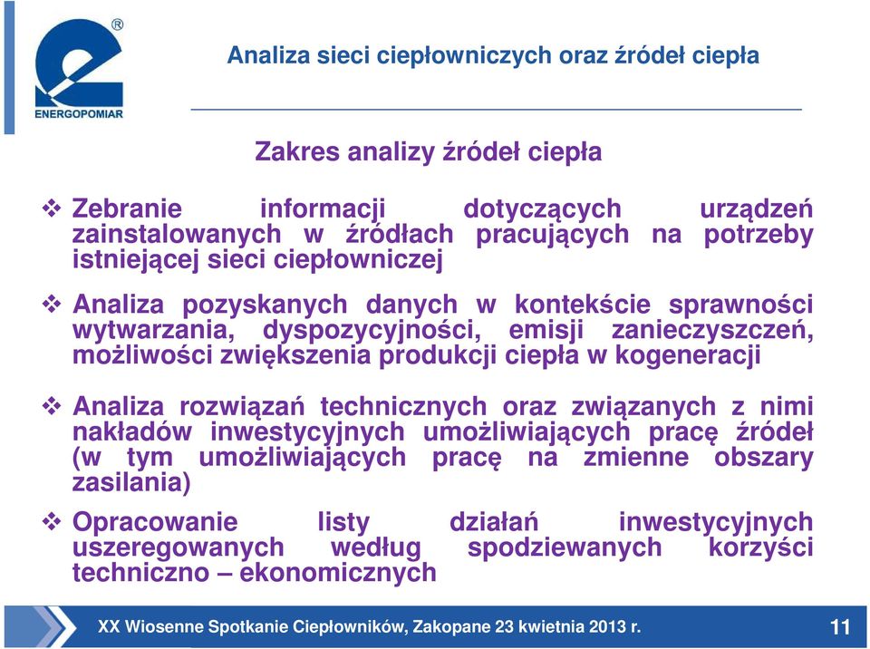 zwiększenia produkcji ciepła w kogeneracji Analiza rozwiązań technicznych oraz związanych z nimi nakładów inwestycyjnych umożliwiających pracę źródeł (w tym