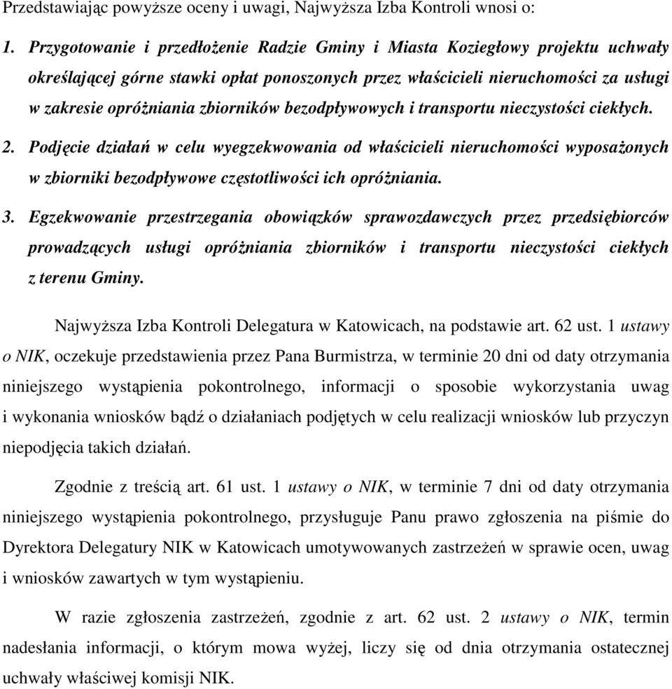 bezodpływowych i transportu nieczystości ciekłych. 2. Podjęcie działań w celu wyegzekwowania od właścicieli nieruchomości wyposaŝonych w zbiorniki bezodpływowe częstotliwości ich opróŝniania. 3.