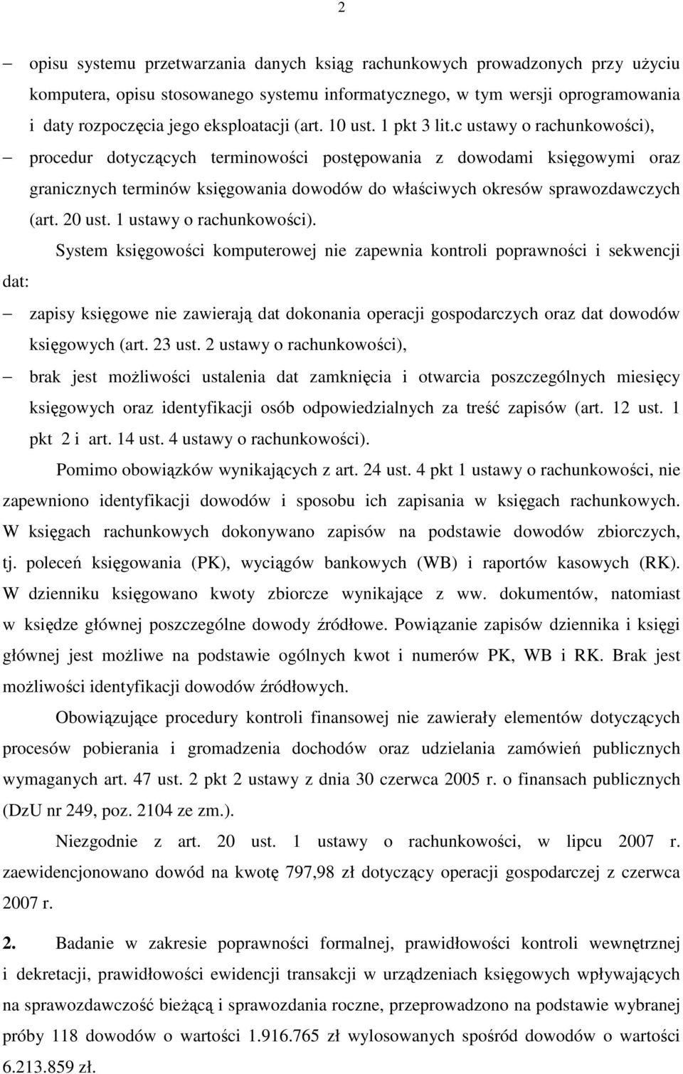 c ustawy o rachunkowości), procedur dotyczących terminowości postępowania z dowodami księgowymi oraz granicznych terminów księgowania dowodów do właściwych okresów sprawozdawczych (art. 20 ust.