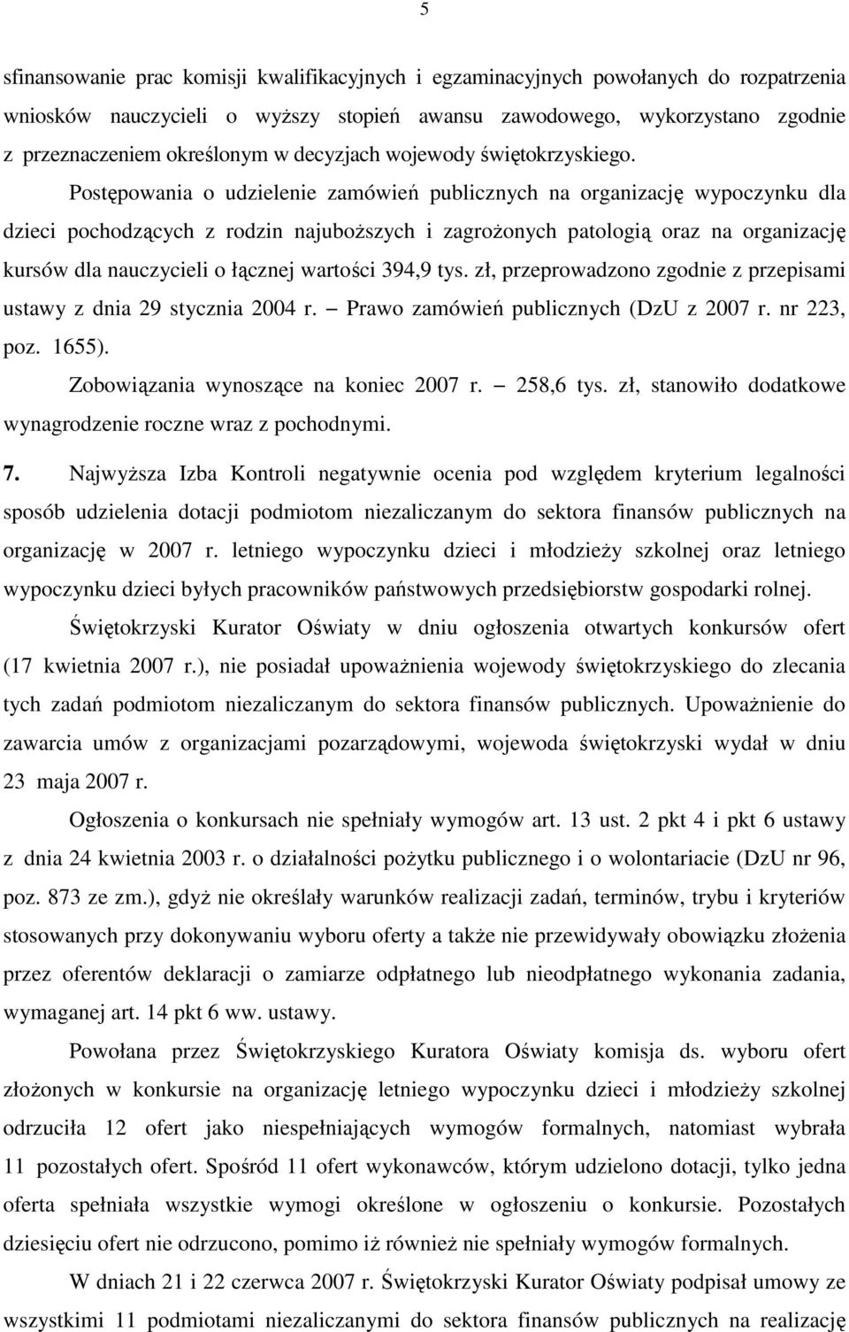 Postępowania o udzielenie zamówień publicznych na organizację wypoczynku dla dzieci pochodzących z rodzin najuboŝszych i zagroŝonych patologią oraz na organizację kursów dla nauczycieli o łącznej