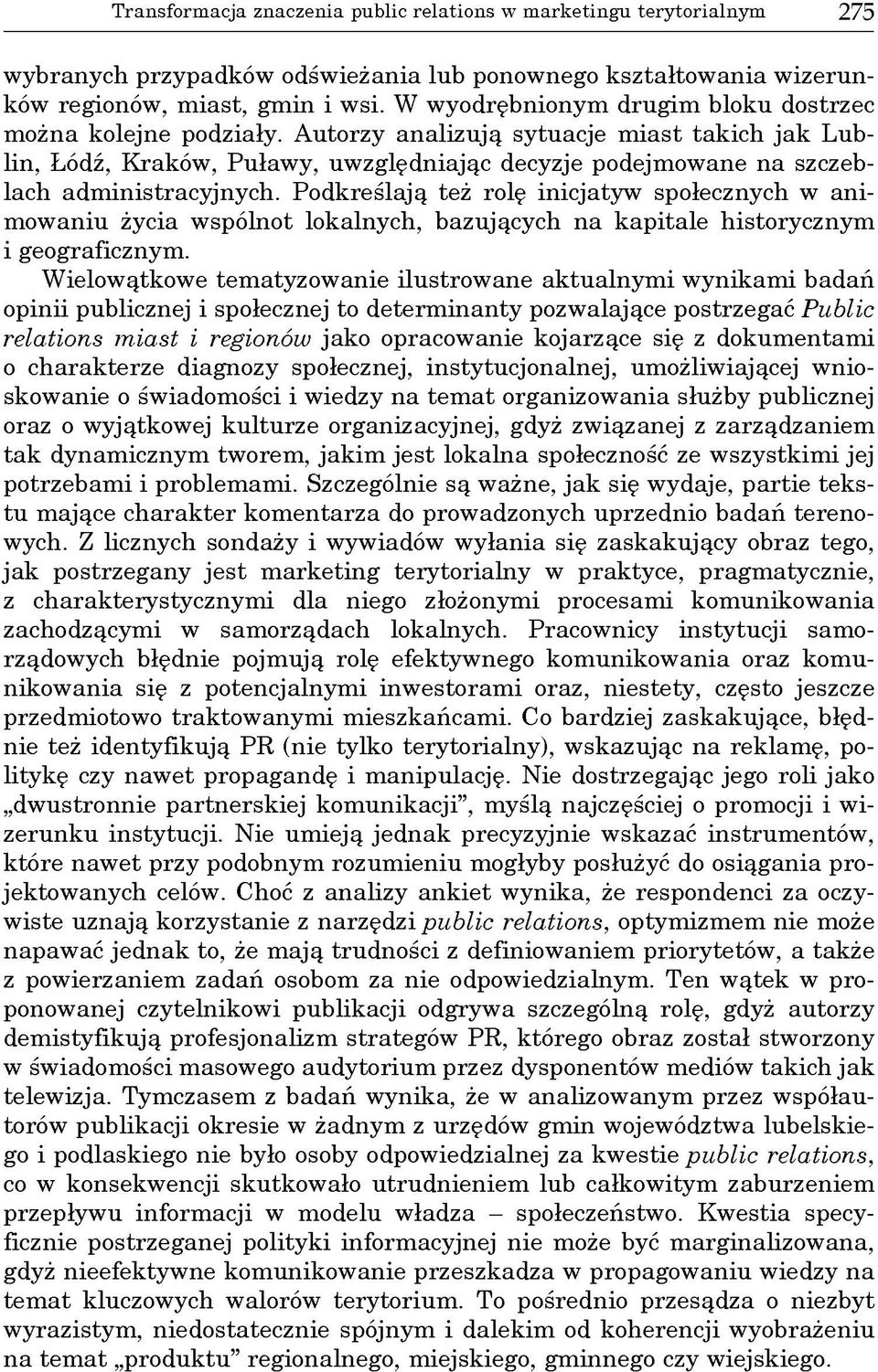 A utorzy an alizu ją sytuacje m iast tak ich ja k L ublin, Łódź, K raków, P uław y, u w zględniając decyzje podejm ow ane n a szczeblach adm inistracyjnych.